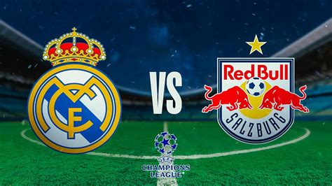 Real Madrid Vs Rb Salzburg