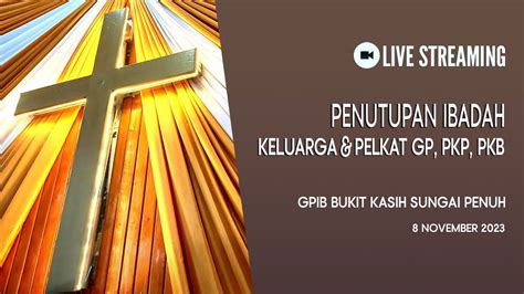 Ibadah Penutupan Ibadah Keluarga Pelkat Gpib Bukit Kasih Sungai