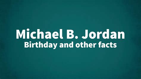 Michael B. Jordan - Birthday and other facts