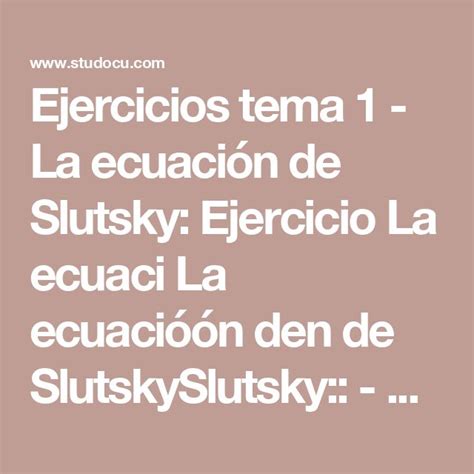 Ejercicios tema 1 La ecuación de Slutsky Ejercicio La ecuaci La