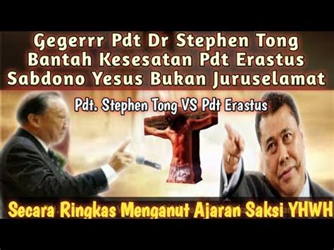 Pdt Dr Stephen Tong Bantah Keseataan Pdt Dr Erastus Sabdono Yesus