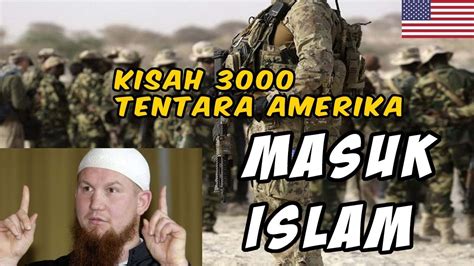 Kisah Mualaf Nyata 3000 Tentara Amerika Masuk Islam Oleh Orang Ini