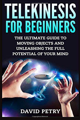 Telekinesis For Beginners The Ultimate Guide To Moving Objects And