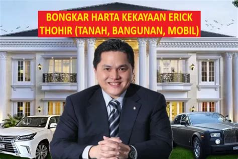 Inilah Aneka Jenis Harta Kekayaan Erick Thohir Di Lhkpn Mulai Dari