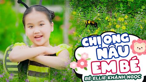 Chị Ong Nâu Và Em Bé Bé Ellie Khánh Ngọc Nhạc Thiếu Nhi Sôi Động