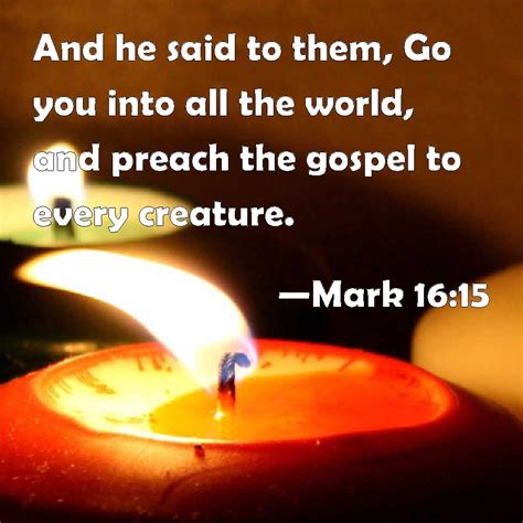 Mark 1615 And He Said To Them Go You Into All The World And Preach