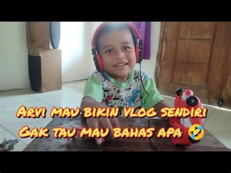 Arvi Bikin Vlog Sendiri Bahas Mainan Youtube