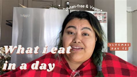 What I Eat In A Day As A Gluten Free Mostly Vegan Vlogmas Day