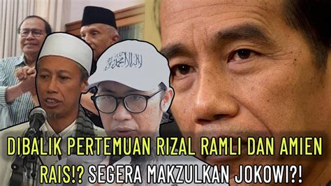 Dibalik Pertemuan Rizal Ramli Dan Amien Rais Segera Makzulkan Jokowi