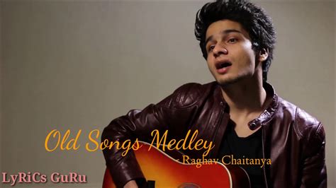 (LYRICS): Raghav Chaitanya | Old Songs Medley | Ek Ajnabee Haseena Se ...