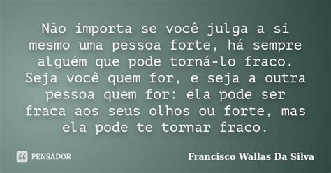 Não Importa Se Você Julga A Si Mesmo Francisco Wallas Da Silva