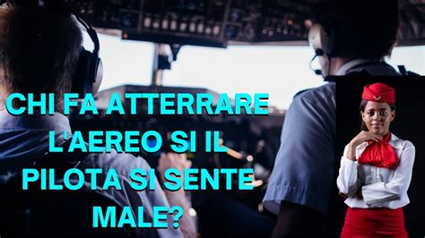 Chi Fa Atterrare L Aereo Si Il Pilota Si Sente Male E Se Tutti E Due