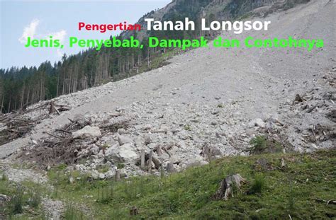 Pengertian Tanah Longsor Jenis Penyebab Dan Dampaknya Lengkap