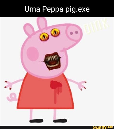 Uma Peppa pig.exe - iFunny Brazil