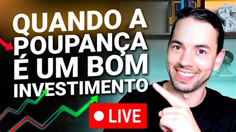 Em que cenário a poupança é um bom investimento Existe esse cenário