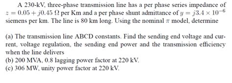 Solved A 230 Kv Three Phase Transmission Line Has A Per