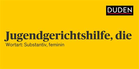 Duden Jugendgerichtshilfe Rechtschreibung Bedeutung Definition