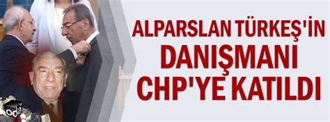 Alparslan T Rke In Dan Man Chp Ye Kat Ld Son Dakika Siyaset Haberleri