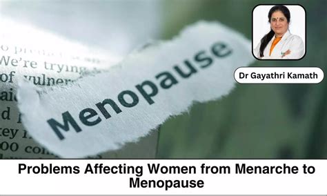 Problems Affecting Women From Menarche To Menopause In India Dr Gayathri D Kamath