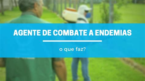 O Que Faz Um Agente De Combate A Endemias Blog EnConcursos