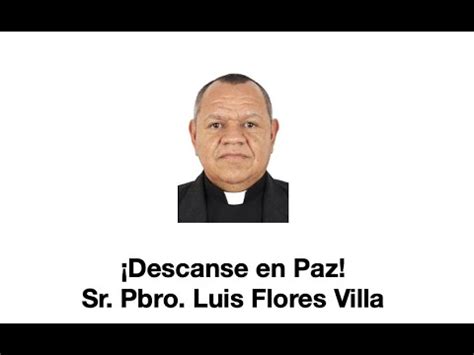 Misa De Exequias Sr Pbro Luis Flores Villa Hrs