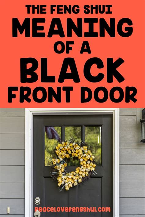 A Black Front Door With The Words The Feng Shut Meaning Of A Black