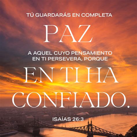 Isaías 26 3 4 9 Tú guardarás en completa paz a aquel cuyo pensamiento