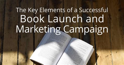 Elements Of A Successful Book Launch And Marketing Campaign Book Cave