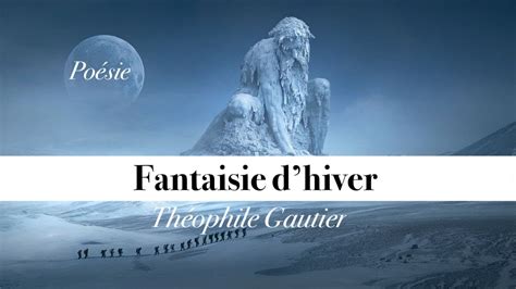 Poésie Fantaisie d hiver Théophile GAUTIER French Poetry YouTube