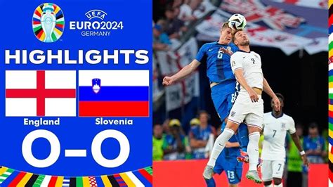 England Vs Slovenia 0 0 Latest Highlights All Goals Euro 2024