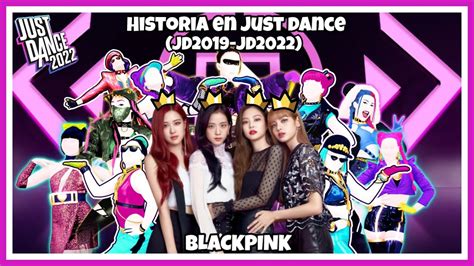 Historia En Just Dance Blackpink Jd2019 Jd2022 History In Just