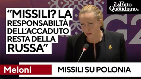 Meloni Missili Sulla Polonia La Responsabilit Di Quanto Accaduto