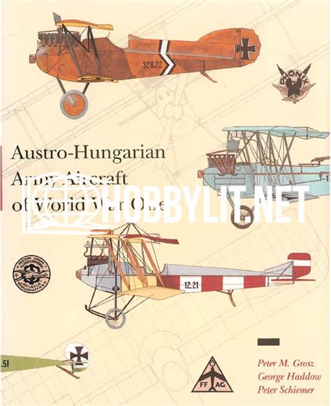 Austro Hungarian Army Aircraft Of World War One By Peter Grosz George