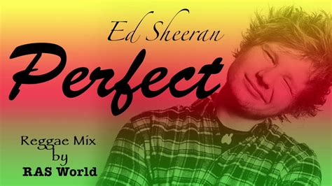 Ed Sheeran Perfect Reggae Mix By RAS World YouTube