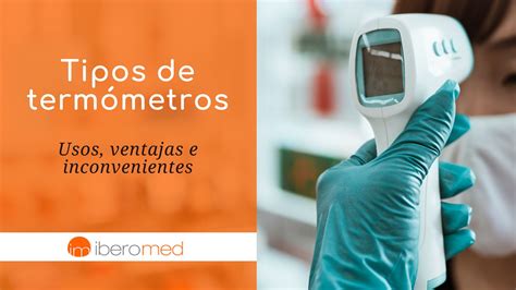 Tipos De Term Metros Usos Ventajas E Inconvenientes Blog Iberomed