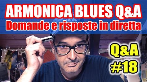 Armonica Blues Live Stream Q A 18 Domande E Risposte In Diretta