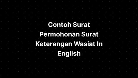 Contoh Surat Permohonan Surat Keterangan Wasiat In English Imagesee