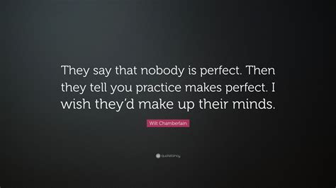 Wilt Chamberlain Quote They Say That Nobody Is Perfect Then They