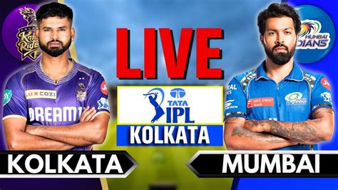 Live Kkr Vs Mi Live Match Ipl Live Score And Commentary Kolkata Vs