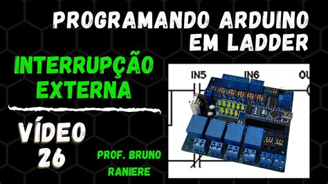 Programando Arduino Em Ladder V Deo Interrup O Externa Youtube