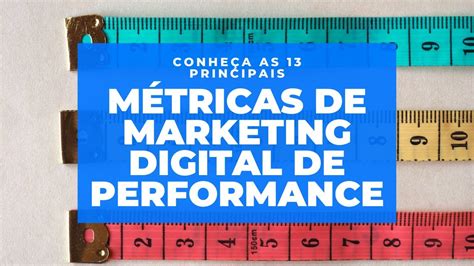 As 13 Métricas de Marketing Digital Mais Importantes para Alta Performance