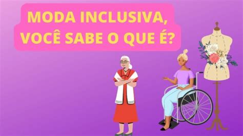 Moda Inclusiva Voc Sabe O Que Manualdoidoso Br