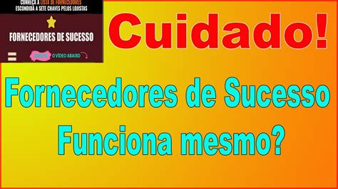 Fornecedores De Sucesso Verdade Fornecedores De Sucesso Funciona