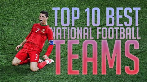 Top 10 Best Football Soccer National Teams In The World 2016 YouTube