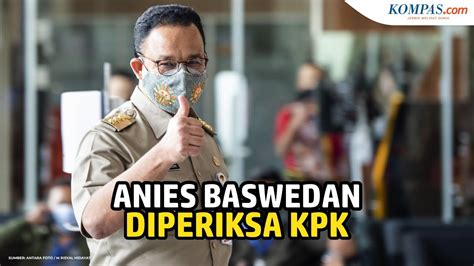 Anies Penuhi Panggilan KPK Sebagai Saksi Kasus Korupsi Tanah Munjul