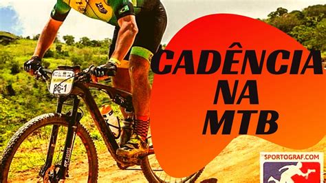 Mais Resistente Na Mtb Por Que Voc Tem Que Melhorar Sua Cad Ncia