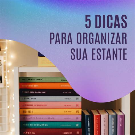 Dicas Criativas Para Organizar Sua Estante De Livros Blog Intr Nsecos