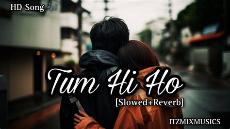 Tum Hi Ho Slowed Reverb Mind Relax Lofi Song Nonstop Music