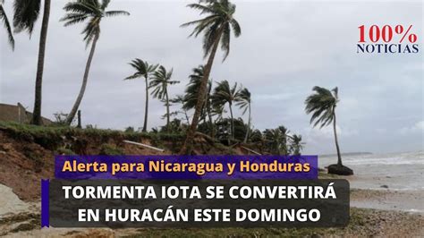 Tormenta Iota Se Convertir En Hurac N Este Domingo Alerta Para