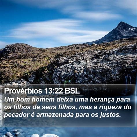 Provérbios 13 22 BSL Um bom homem deixa uma herança para os filhos de